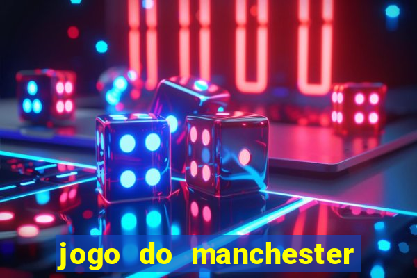 jogo do manchester united ao vivo futemax